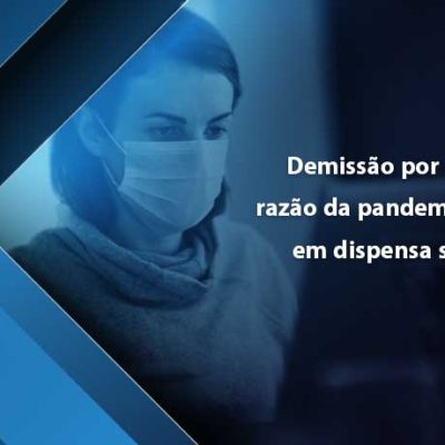 Demissão por força maior em razão da pandemia é convertida em dispensa sem justa causa